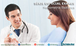 Destacada Exames - Manometria Esofágica - Por Dr. Fabio Atui - Cirurgia do Aparelho Digestivo e Coloproctologista
