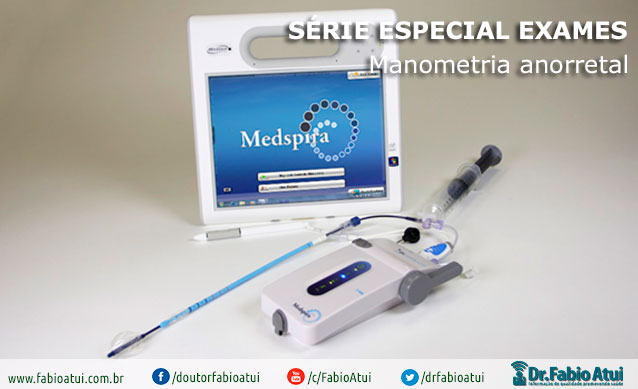 Manometria Anorretal - Por Dr. Fabio Atui - Cirurgia do Aparelho Digestivo e Coloproctologista