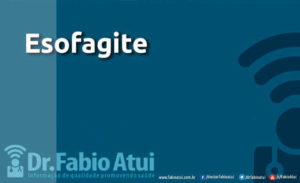 Esofagite - Por Dr Fabio Atui - Cirurgia do Aparelho Digestivo e Coloproctologista