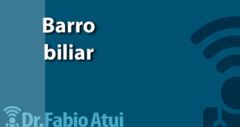 Barro biliar - Por Dr Fabio Atui - Cirurgia do Aparelho Digestivo e Coloproctologista