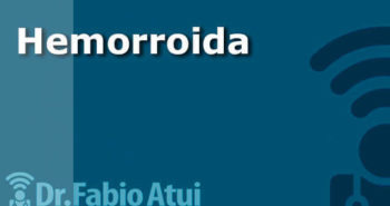 Hemorroida - Por Dr Fabio Atui - Cirurgia do Aparelho Digestivo e Coloproctologista