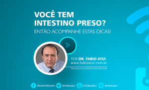 Intestino Preso - Dr Fabio Atui - Cirurgia do Aparelho Digestivo e Coloproctologista