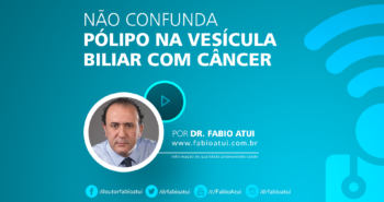 Pólipo na vesícula - Dr Fabio Atui - Cirurgia do Aparelho Digestivo e Coloproctologista